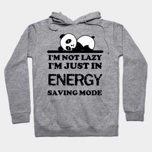 I'm not lazy I'm in energy saving mode Hoodie